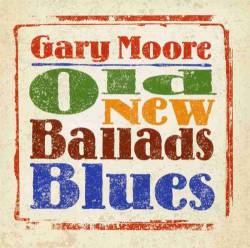 Gary Moore : Old New Ballads Blues